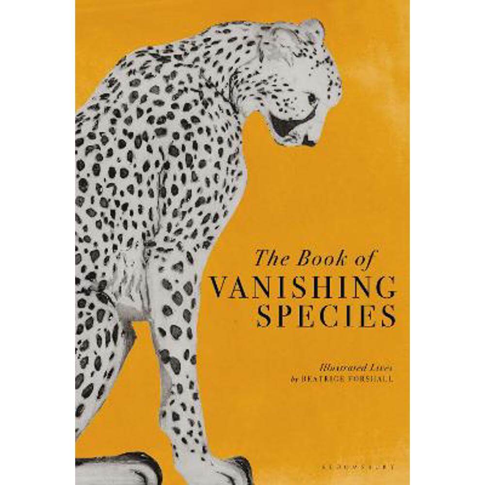 The Book of Vanishing Species: Illustrated Lives (Hardback) - Beatrice Forshall